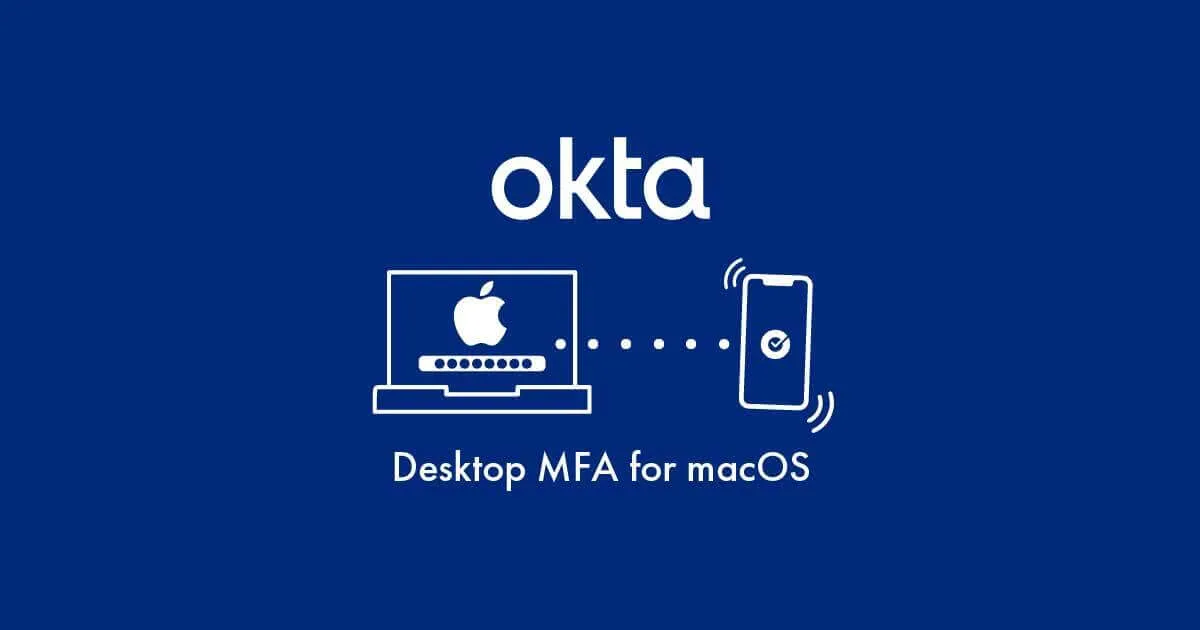 Okta Desktop MFA for macOSを検証してみた！