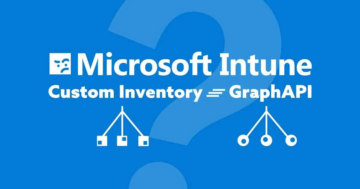 Intuneでカスタムインベントリの収集？技術的には可能です。。。を解説！