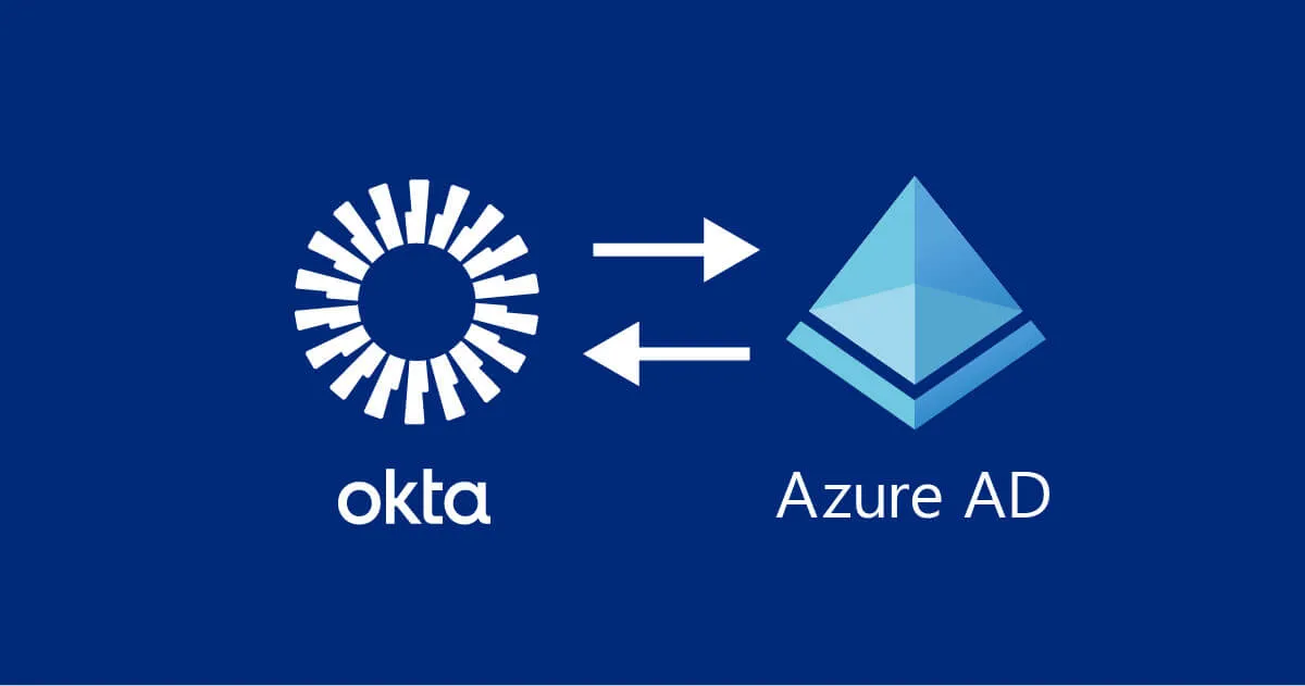 Okta Identity EngineでのAzure ADとのフェデレーション設定はこれがおすすめだよ！