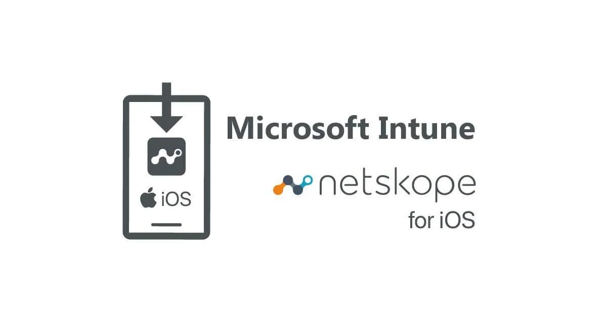 Netskope iOS/iPadOSアプリ(β)を配信してみた（Intune編）